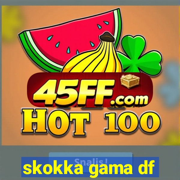 skokka gama df